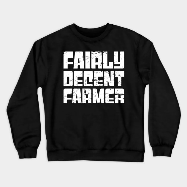 Fairly Decent Farmer Crewneck Sweatshirt by MeatMan